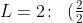 L = 2\!:\;\;(\tfrac{2}{2})^2 + W^2 \:=\:25 \quad\Rightarrow\quad W^2 \:=\:24\quad\Rightarrow\quad W \:=\:2\sqrt{6}